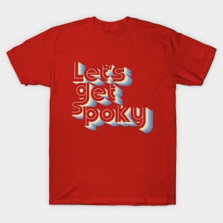 lets get spoky funny halloween T-Shirt